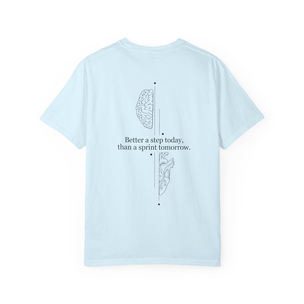 Motivational Brain Tee — “Better a step today, than a sprint tomorrow.”