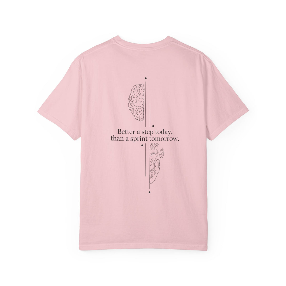 Motivational Brain Tee — “Better a step today, than a sprint tomorrow.”